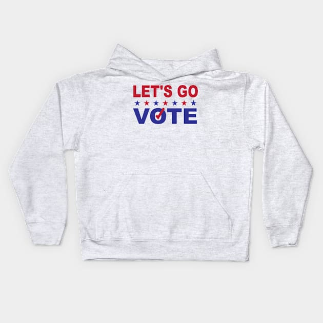 Lets Go Vote Kids Hoodie by Rise And Design